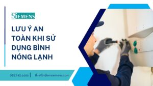 lưu ý an toàn khi sử dụng bình nóng lạnh